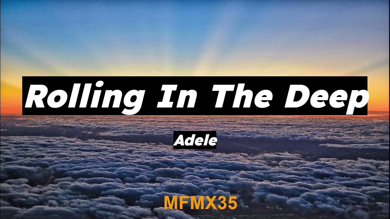 Adele - Rolling In The Deep (Lyrics) | MFMX35 
