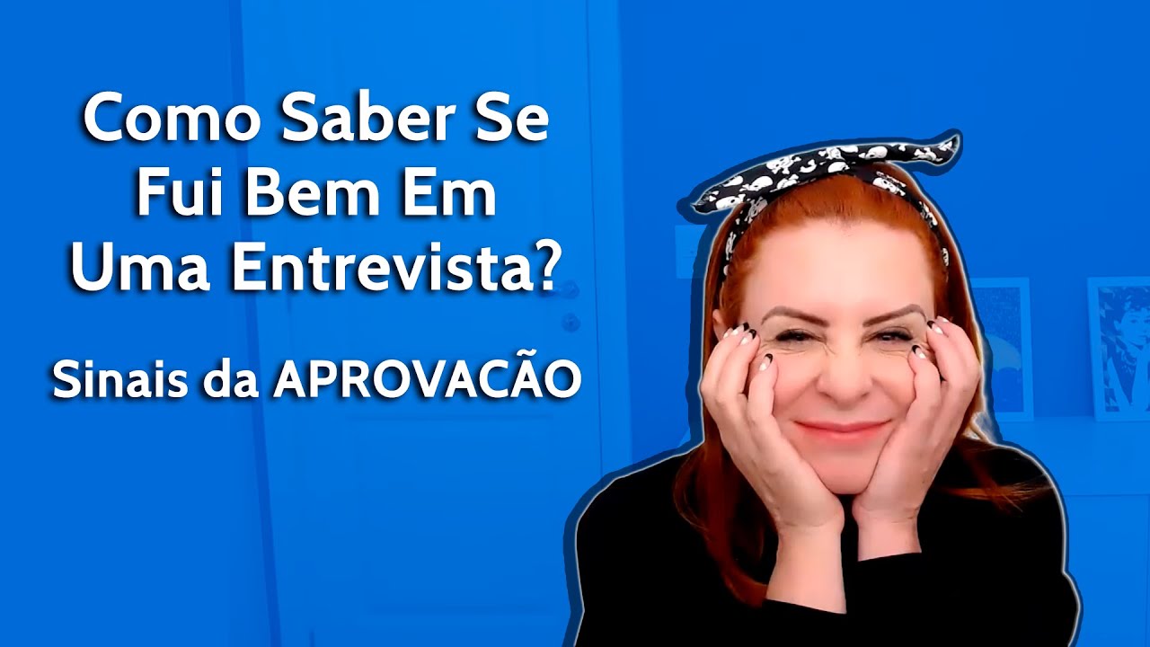 Como Saber Se Fui Bem Em Uma Entrevista - Sinais da APROVACÃO