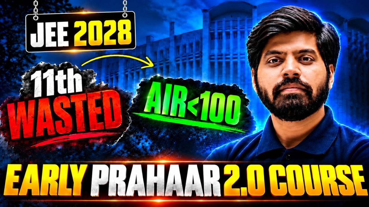JEE 2028: Get AIR 100 even if Class 11th Wasted 🔥| Zero To IIT Bombay | eSaral Early Prahaar Batch