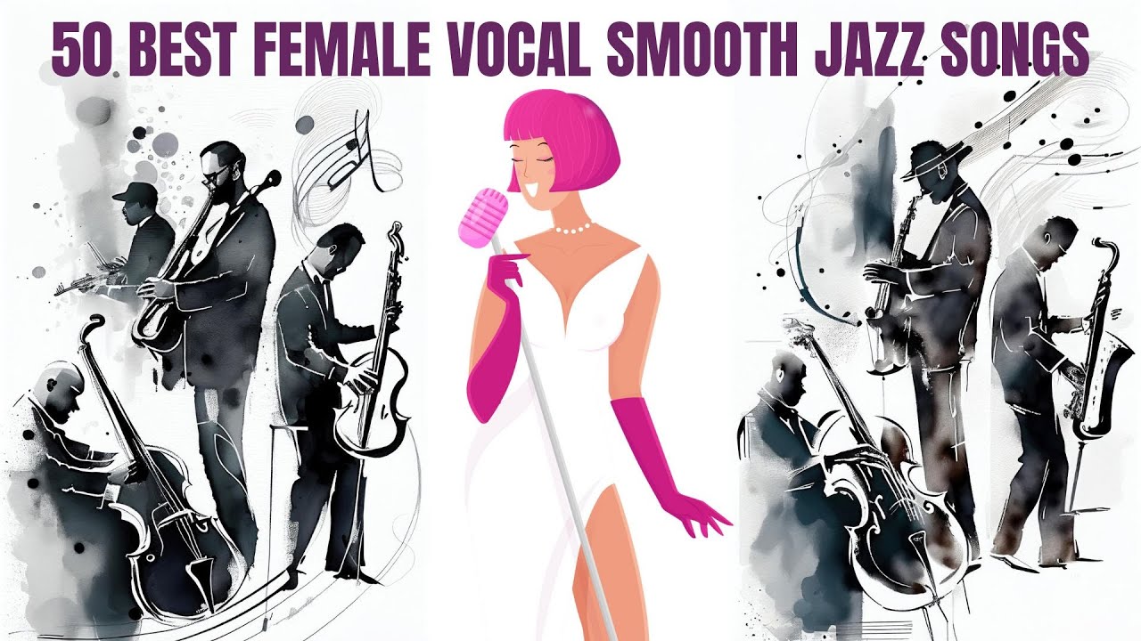 50 Best Female Vocal Smooth Jazz [Jazz, Cozy Jazz, Smooth Jazz, Vintage Jazz]