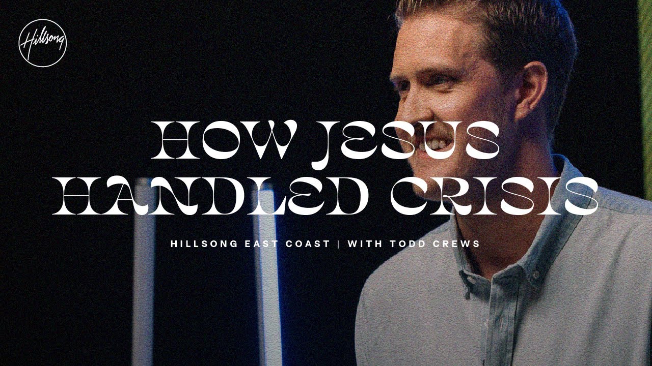 How Jesus Handled Crisis | Todd Crews | Hillsong East Coast