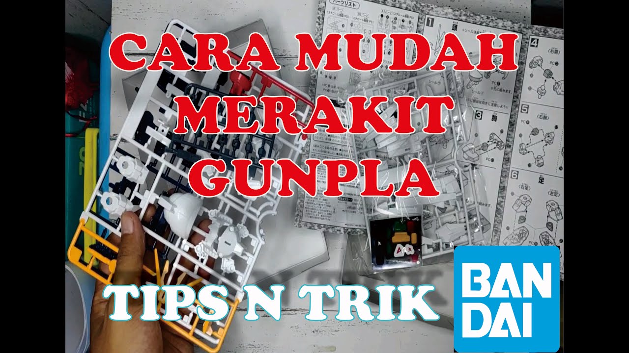 TUTORIAL MERAKIT GUNPLA DENGAN MUDAH