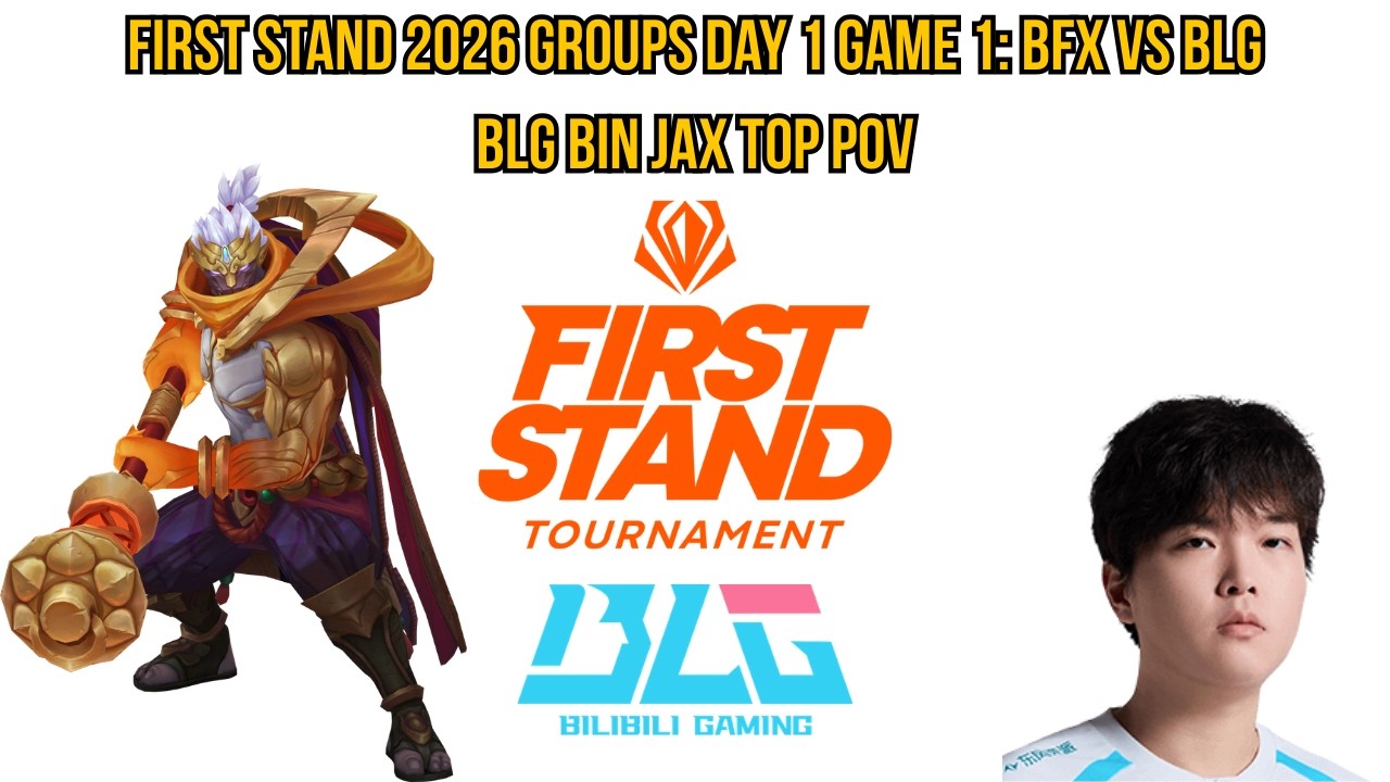 First Stand 2026 Groups Day 1 Game 1: BFX vs BLG | BLG Bin Jax Top POV