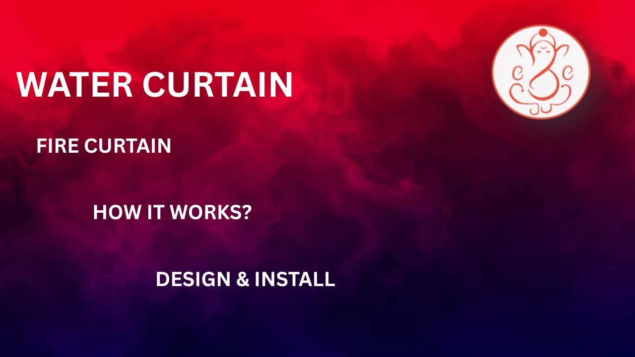 6. Fire Water Curtain System: Design, Installation & Automation