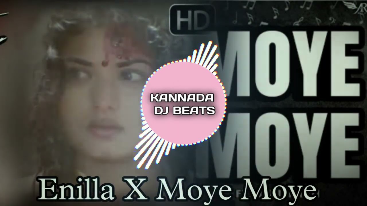 Enilla Enilla X Moye Moye kannada new dj song
