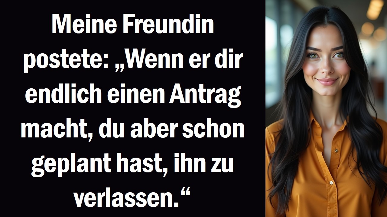 Meine Freundin postete „Wenn er dir endlich einen Antrag macht, du aber schon geplant hast, ihn