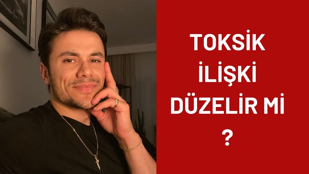 Toksik Bir İlişki Kurtarılabilir Mi ? Partnerim &Ccedil;ok Toksik D&uuml;zelir mi ?