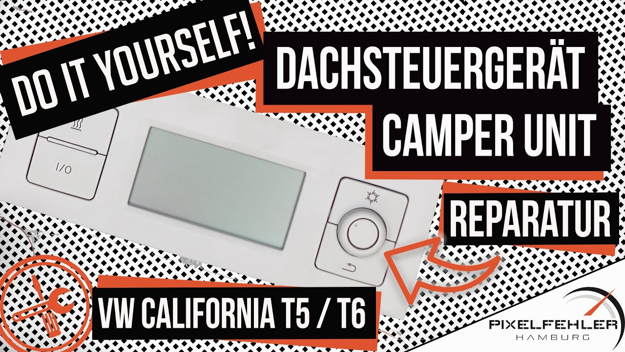 Do it yourself! VW California T5 / T6 Dachsteuergerät / Camper Unit Reparatur - Knopf reparieren!