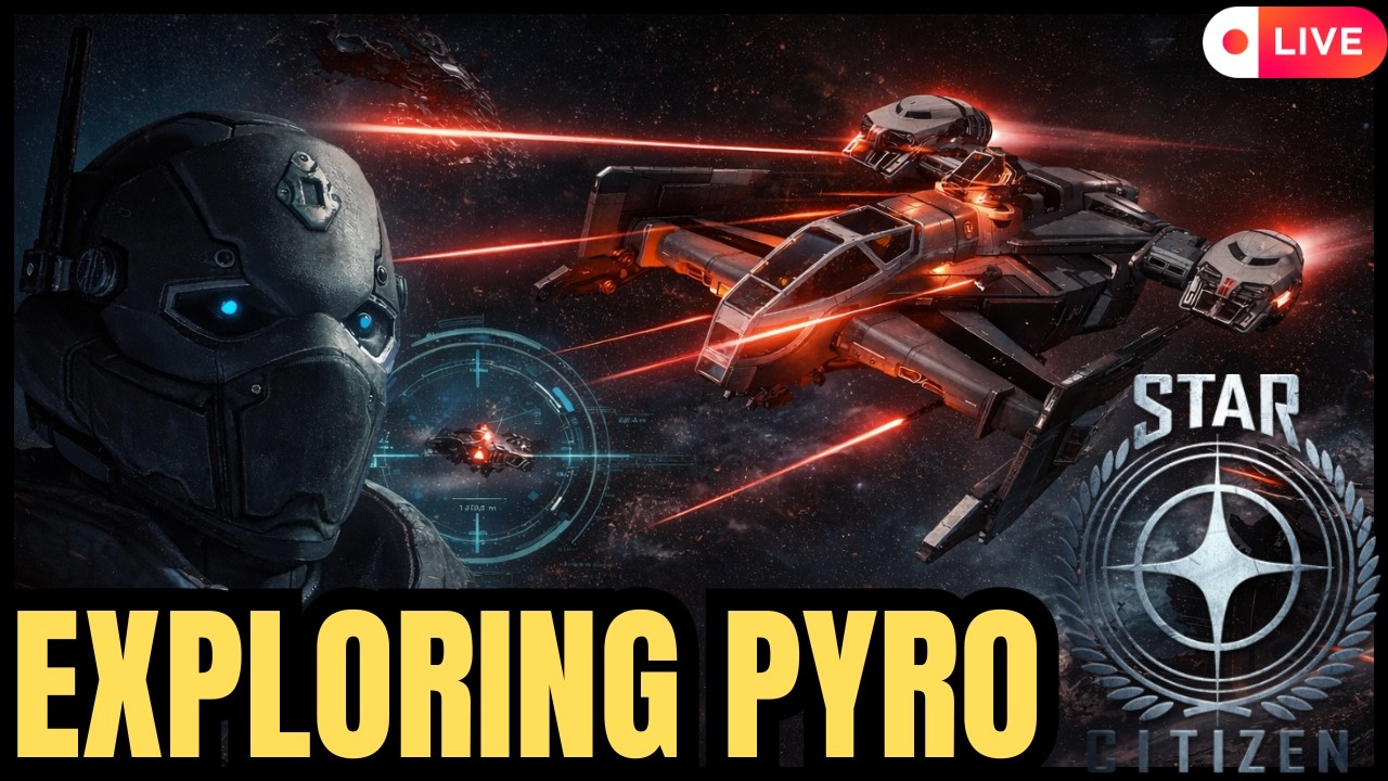 🔴 Star Citizen LIVE | Exploring Pyro And Looking For LOOT!