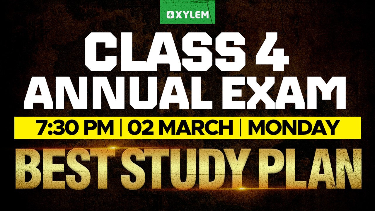 Class 4 Annual Exam | Best Study Plan for Full Marks | Xylem Class 4