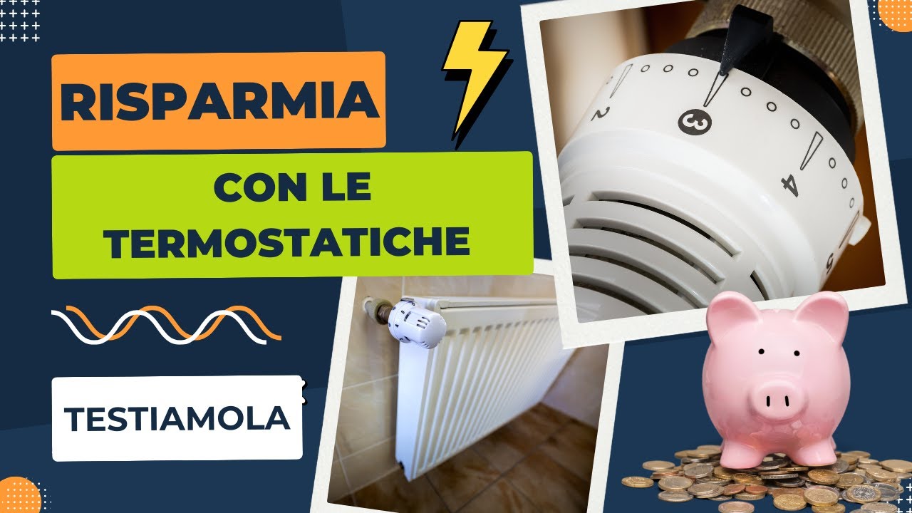 come funziona una valvola termostatica con testina e come risparmiare sul riscaldamento facciam test