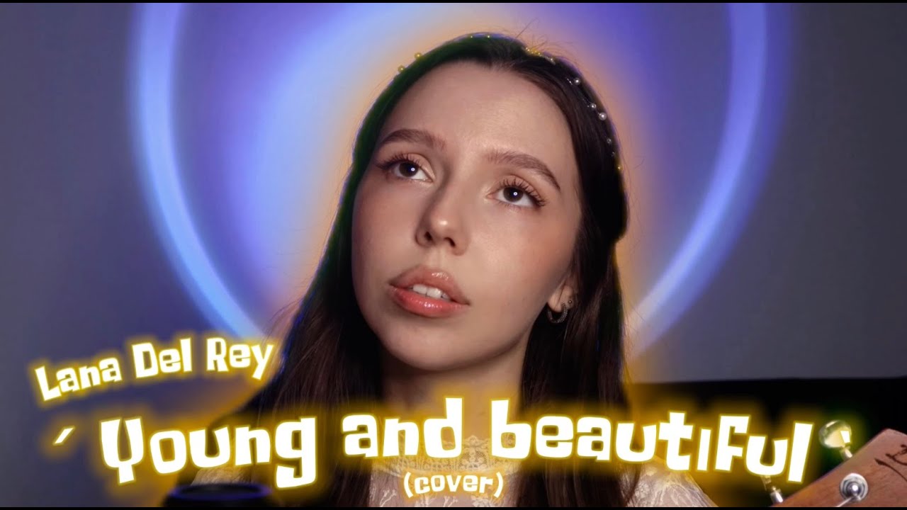 Young and beautiful - Lana Del Rey (Cover by You Sophie)