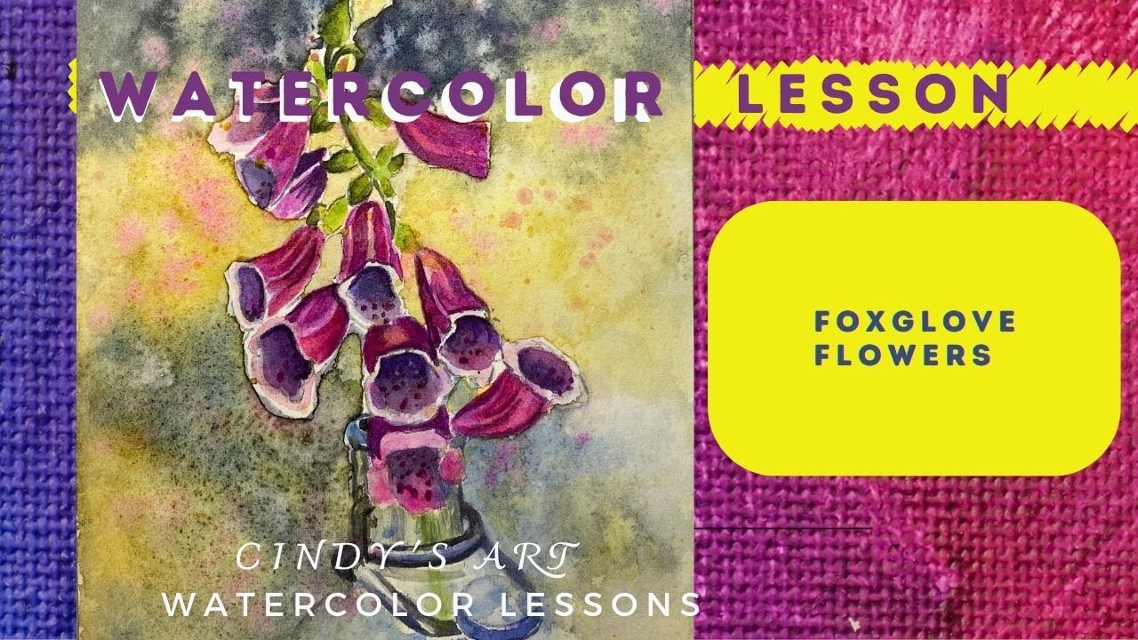 Foxglove Flowers | Watercolor Lessons | Cindy's Art |