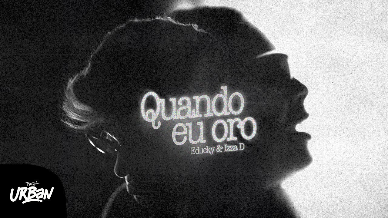 Educky e Izza D | Quando eu Oro [Clipe Oficial]
