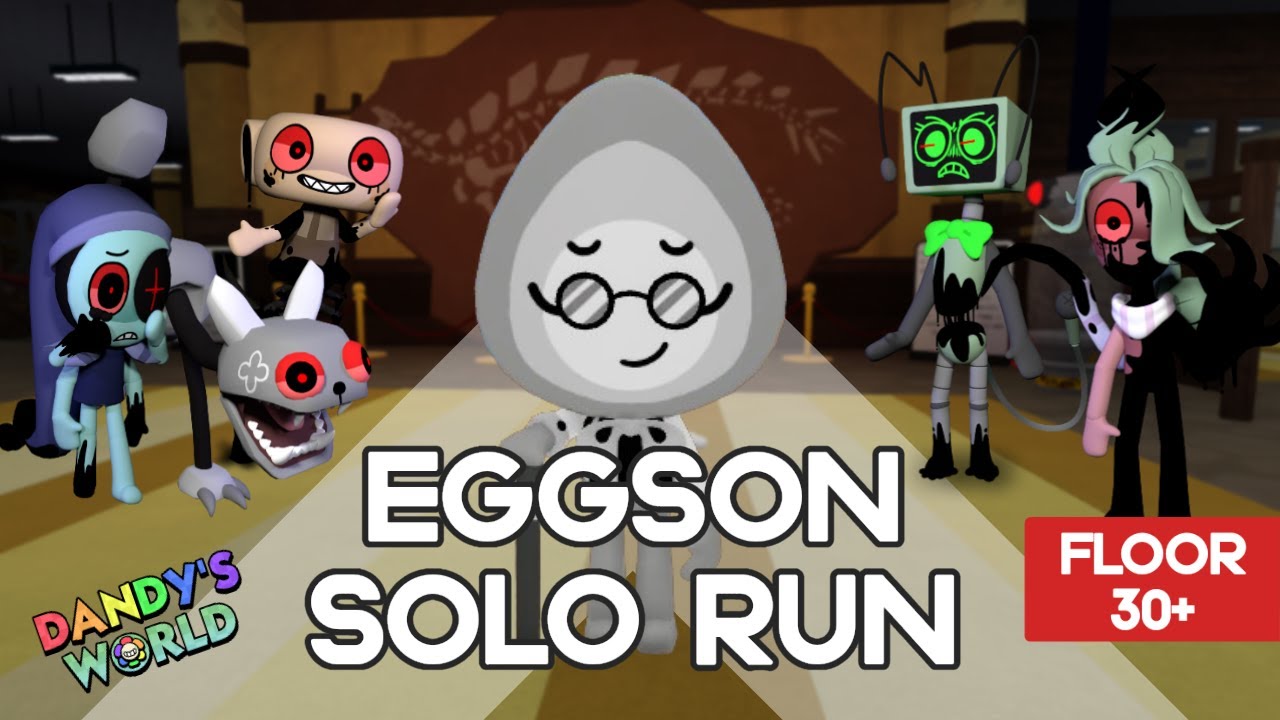 EGGSON SOLO RUN DANDY'S WORLD (FLOOR 30+)