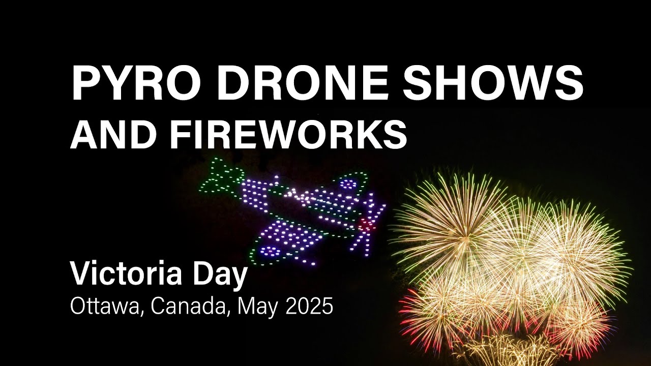 Pyro Drone Shows and Fireworks, Victoria Day, Ottawa, Canada, 2025