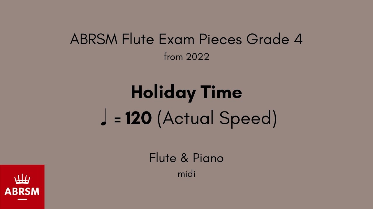 ABRSM Flute Grade 4 from 2022, Holiday Time ♩= 120 (Actual Speed) Flute & Piano midi
