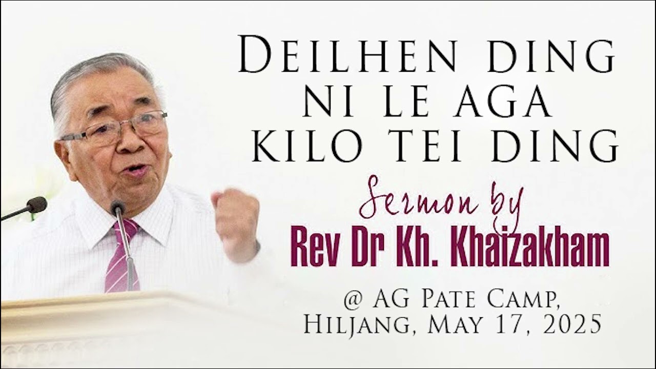 DEILHEN DING NI LE AGA KILO TEI DING | REV. DR. KH. KHAIZAKHAM