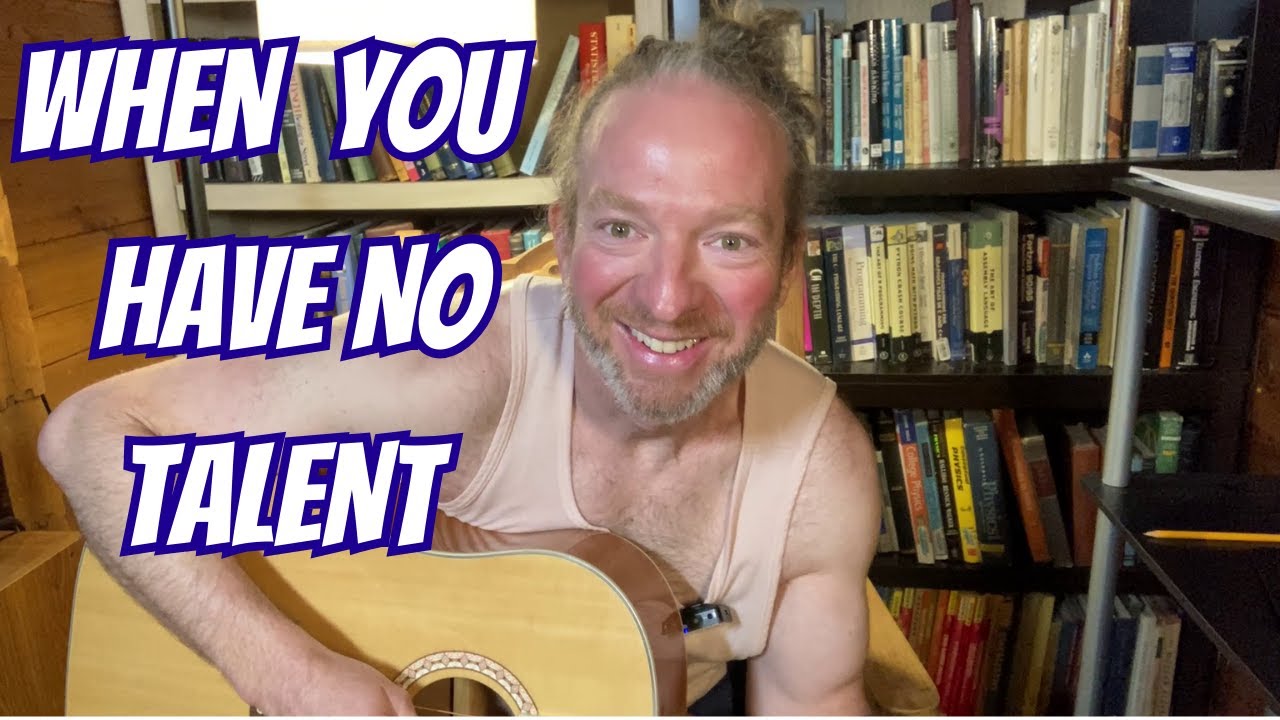 When You Have No Talent