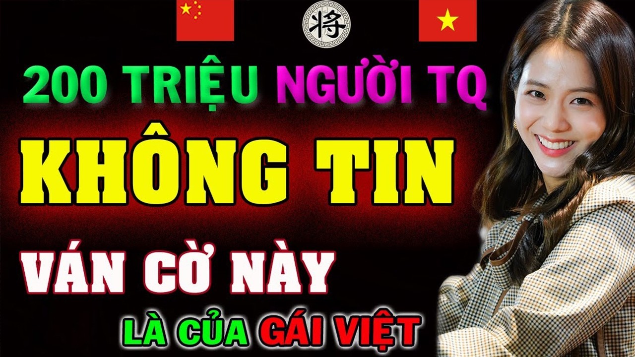 🔴Gái Việt vừa đi 4 nước Bỏ XE lạ đời ĐS TQ sôi máu đánh loạn xạ | [Ly cờ tướng]
