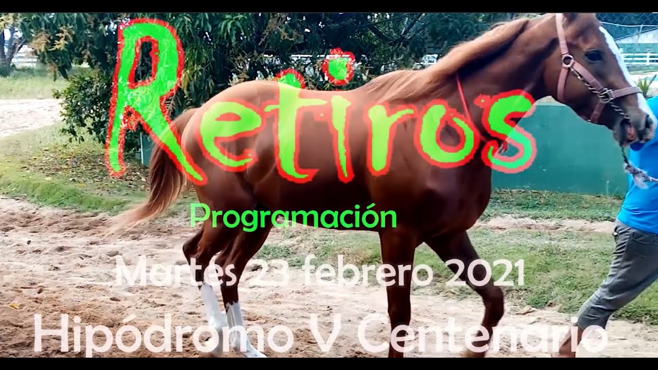 Retiros para el martes 23 febrero 2021 en el Hipódromo V Centenario.