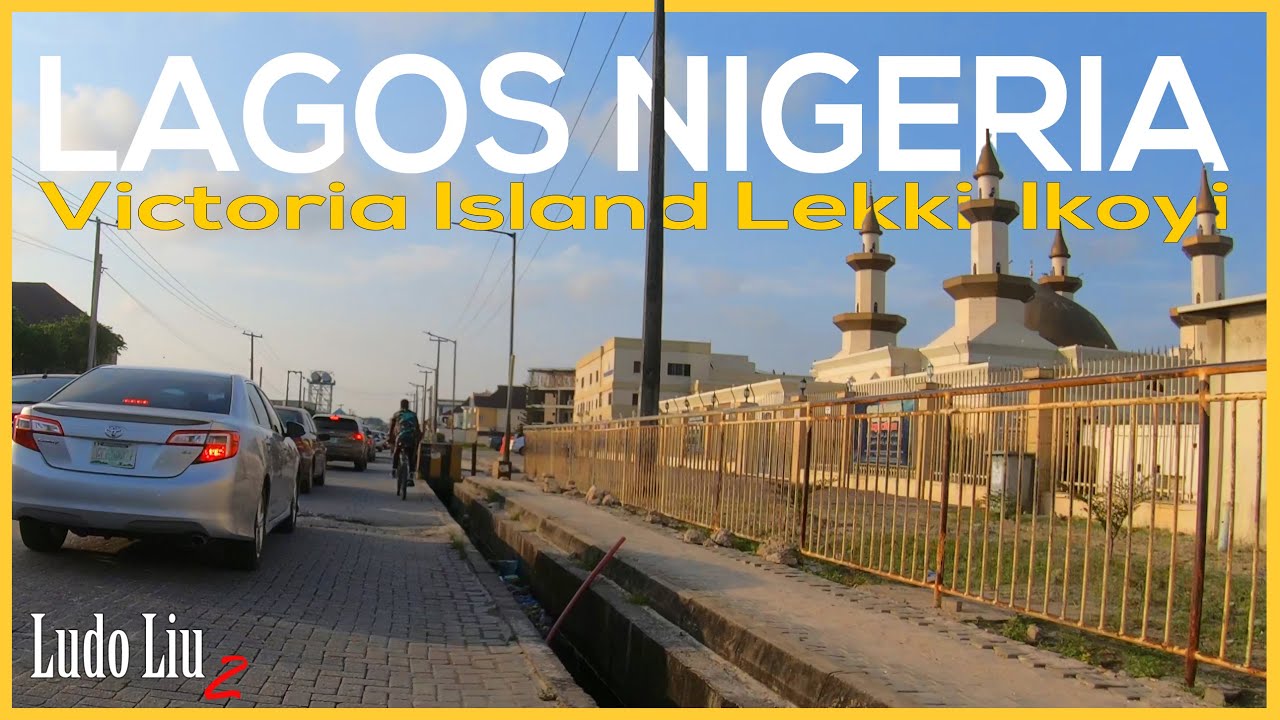 Back in LAGOS NIGERIA wealthiest areas VICTORIA ISLAND - LEKKI - IKOYI  4 K