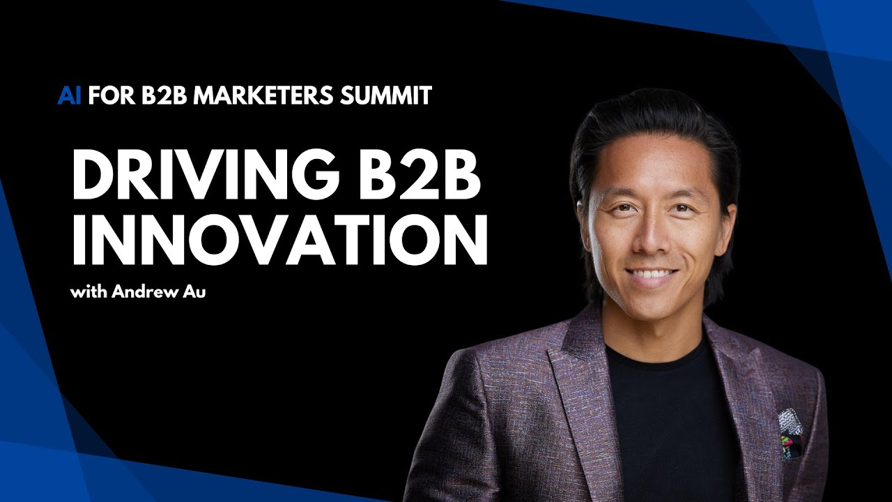 Driving B2B Innovation - AI for B2B Marketers Summit