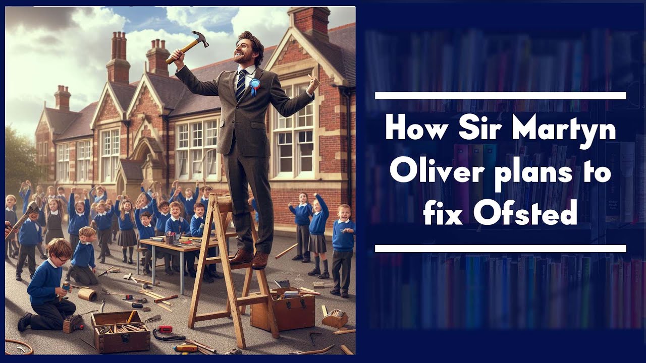 How Sir Martyn Oliver Plans to Fix Ofsted