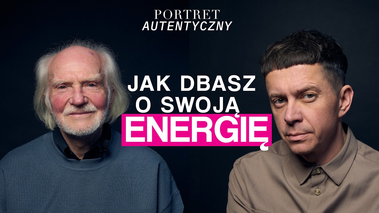 Jak dbasz o swoją energię? - Portret Autentyczny - Krzysztof Bąkowski
