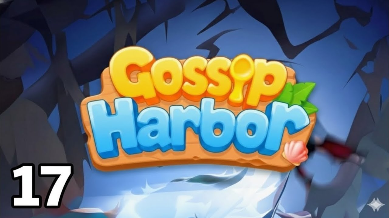 Gossip Harbor | Level 17 | Game Walkthrough