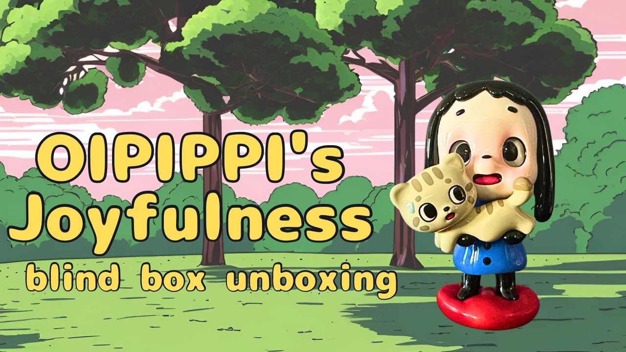 【POP MART】開封！OIPIPPI's Joyfulness