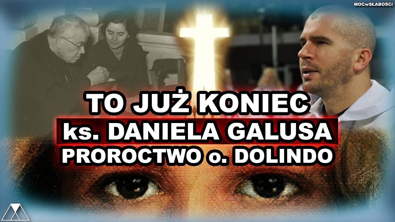 TO JUŻ KONIEC ks. DANIELA GALUSA. PROROCTWO o. DOLINDO