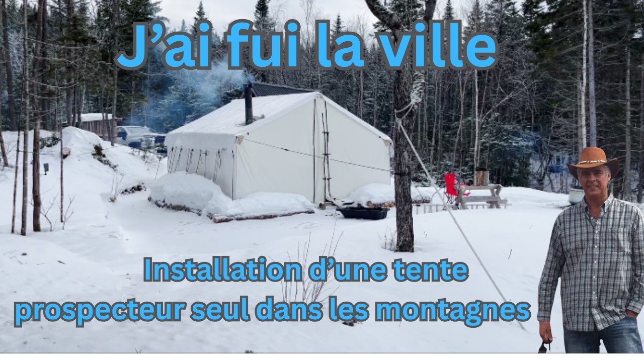 J’ai fui la ville – Installation d’une tente prospecteur seul dans les montagnes