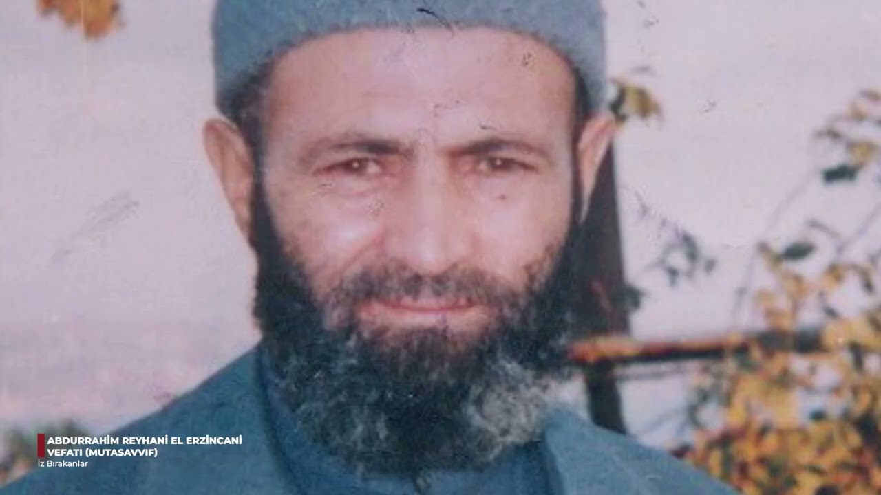 24 OCAK 1998: ABDURRAHİM REYHANİ EL ERZİNCANİ’NİN VEFATI (MUTASAVVIF)