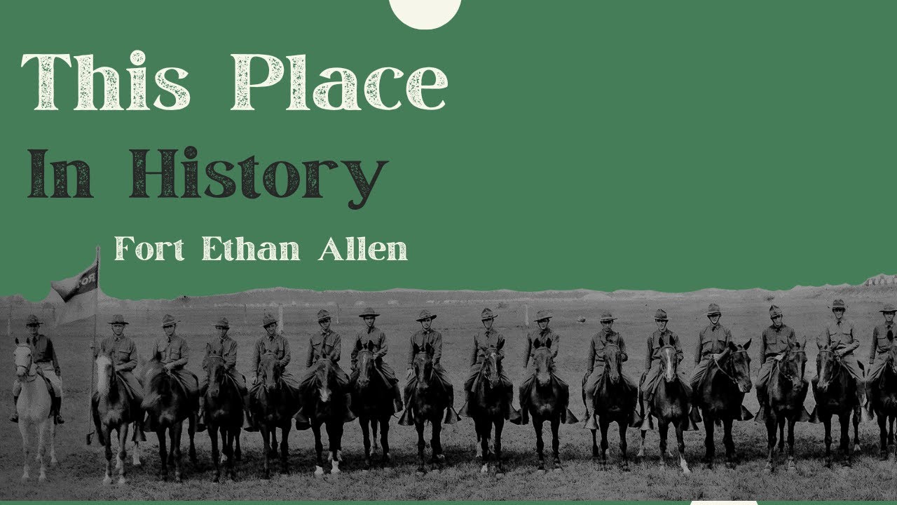 This Place in History: Fort Ethan Allen