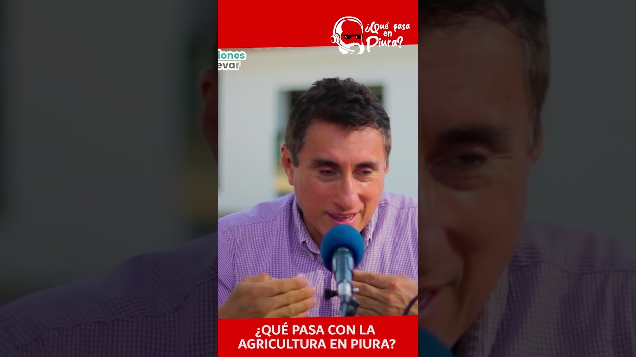 PIURA, QUÉ PASA CON LA AGRICULTURA EN EL NORTE PERUANO