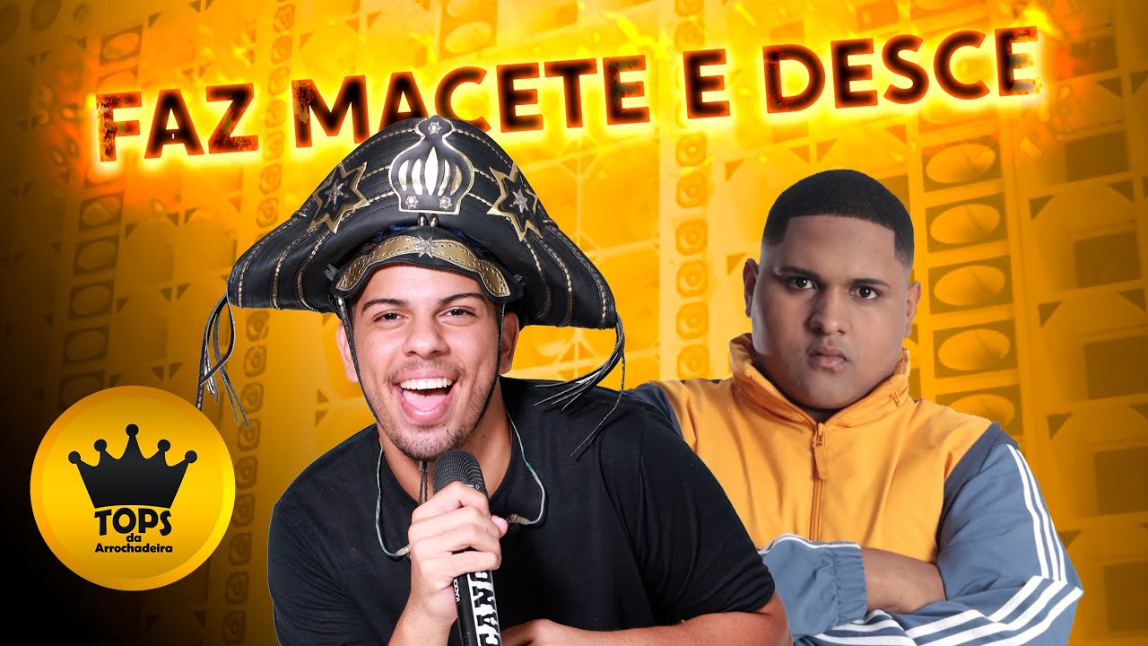 Faz Macete e Desce (Arrochadeira) - Turma do Cangaceiro e Kevin O Chris (Tops da Arrochadeira)
