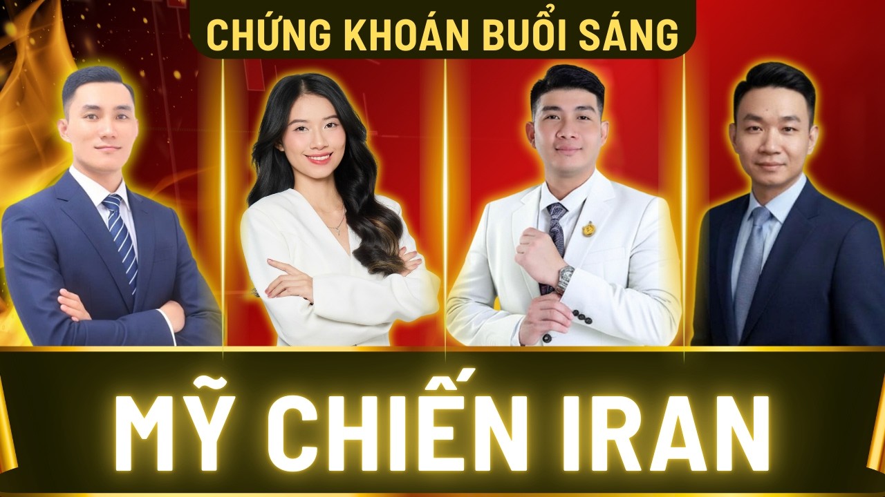 Chiến Tranh Mỹ – Iran: NHÀ ĐẦU TƯ VIỆT PHẢI LÀM GÌ ĐỂ KHÔNG “BỐC HƠI” TÀI KHOẢN?