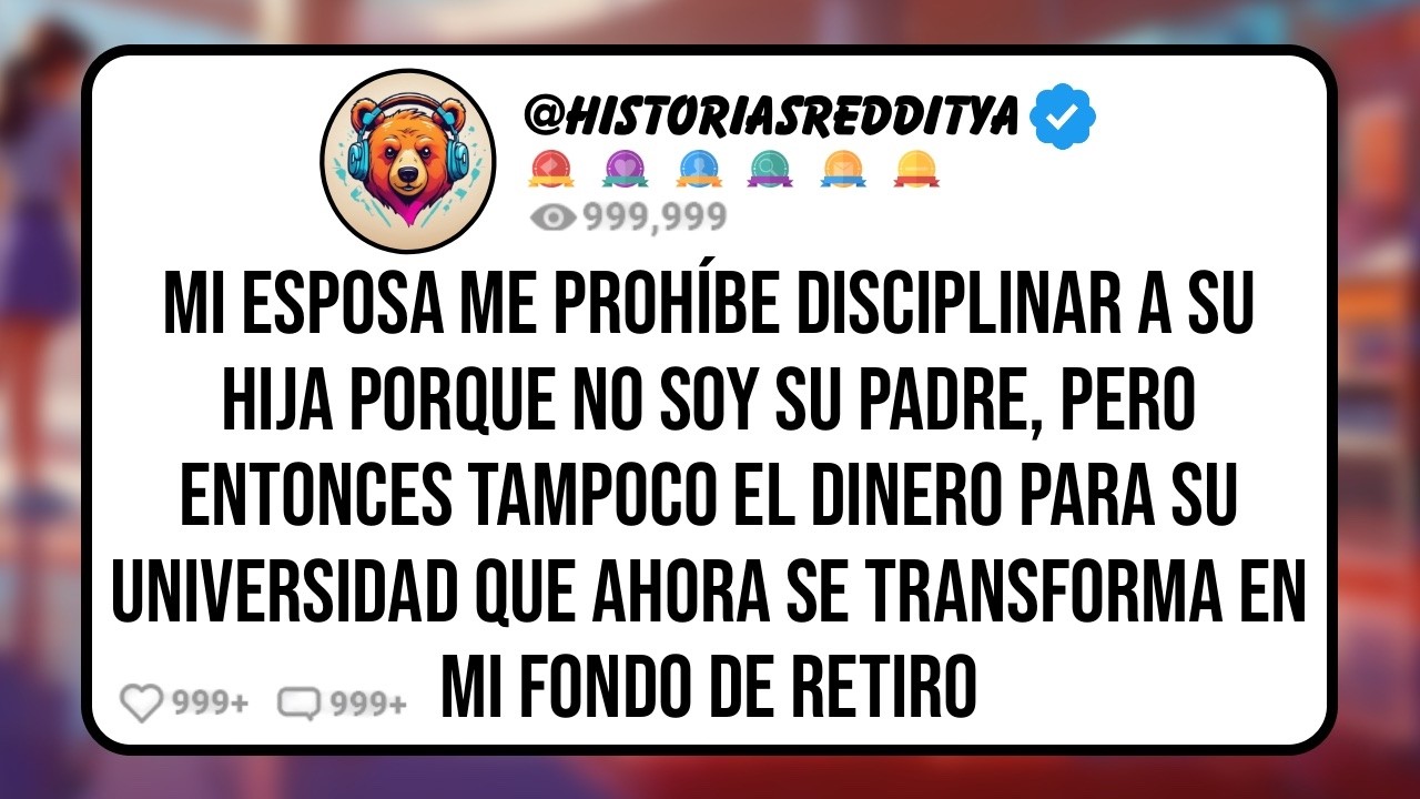 Mi ESPOSA me Prohíbe Disciplinar a su HIJA Porque no Soy Su PADRE, Pero Entonces Tampoco el Dine...