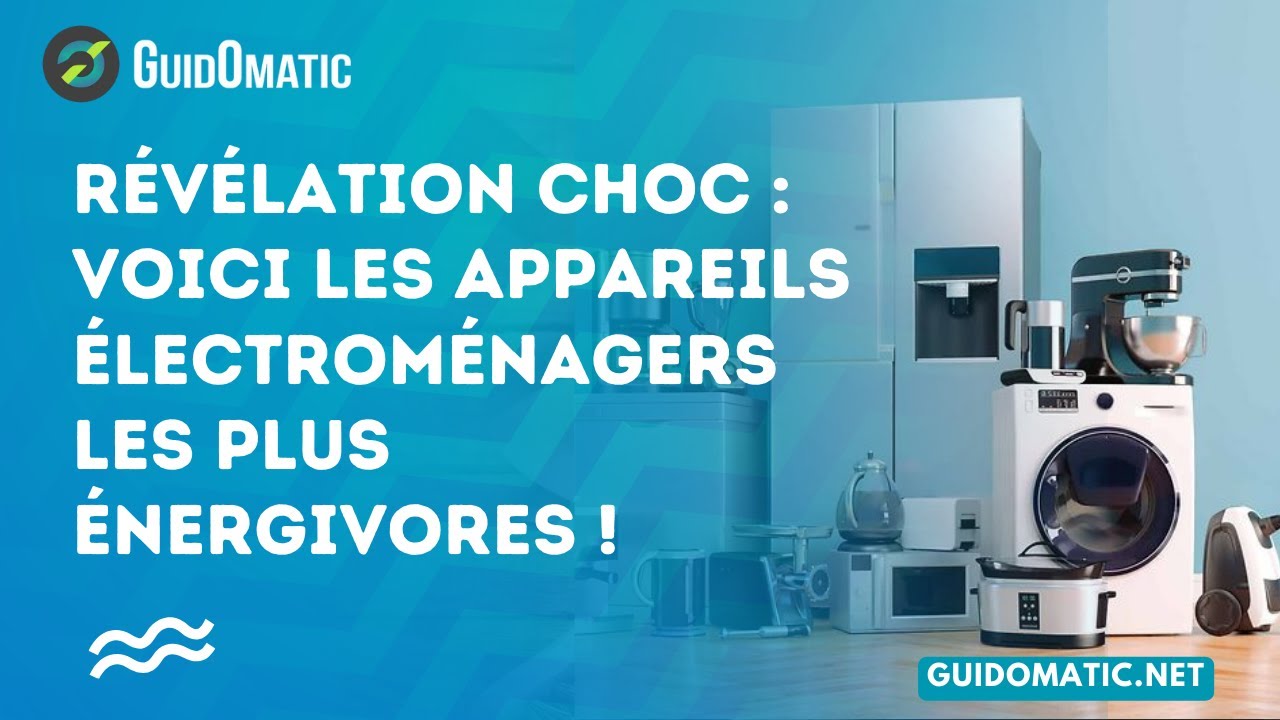 👉​ R&eacute;v&eacute;lation choc : Voici les appareils &eacute;lectrom&eacute;nagers les plus &eacute;nergivores !