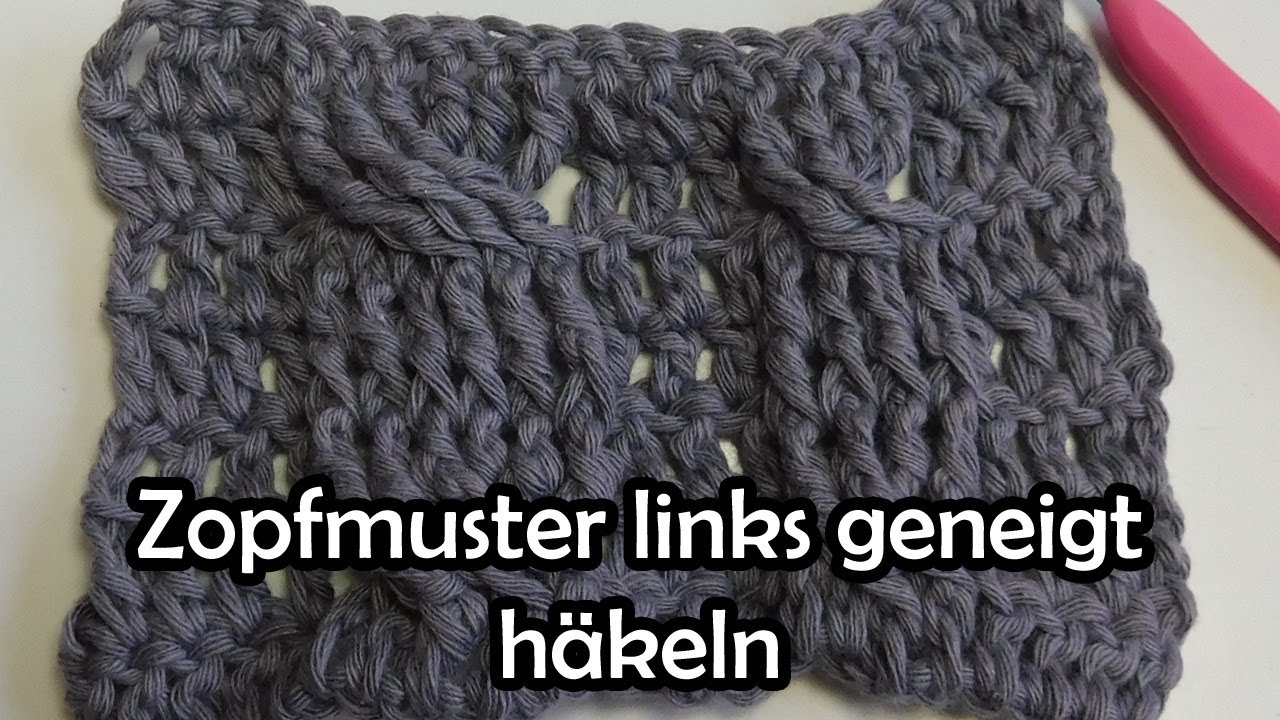 Zopfmuster links geneigt häkeln
