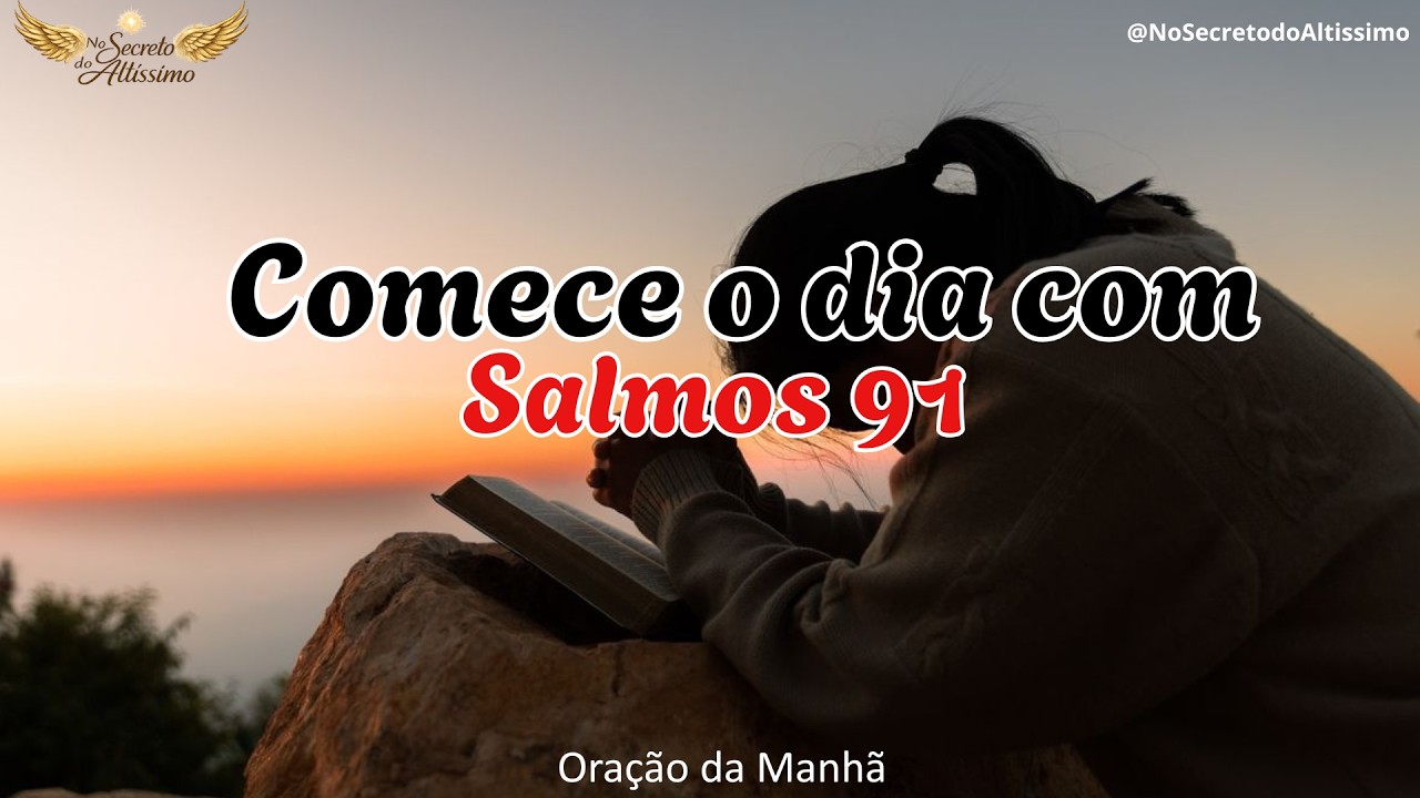 ANTES DE DORMIR, E AO ACORDAR ORE O SALMO 91 🙏 Proteção Contra Todo Mal