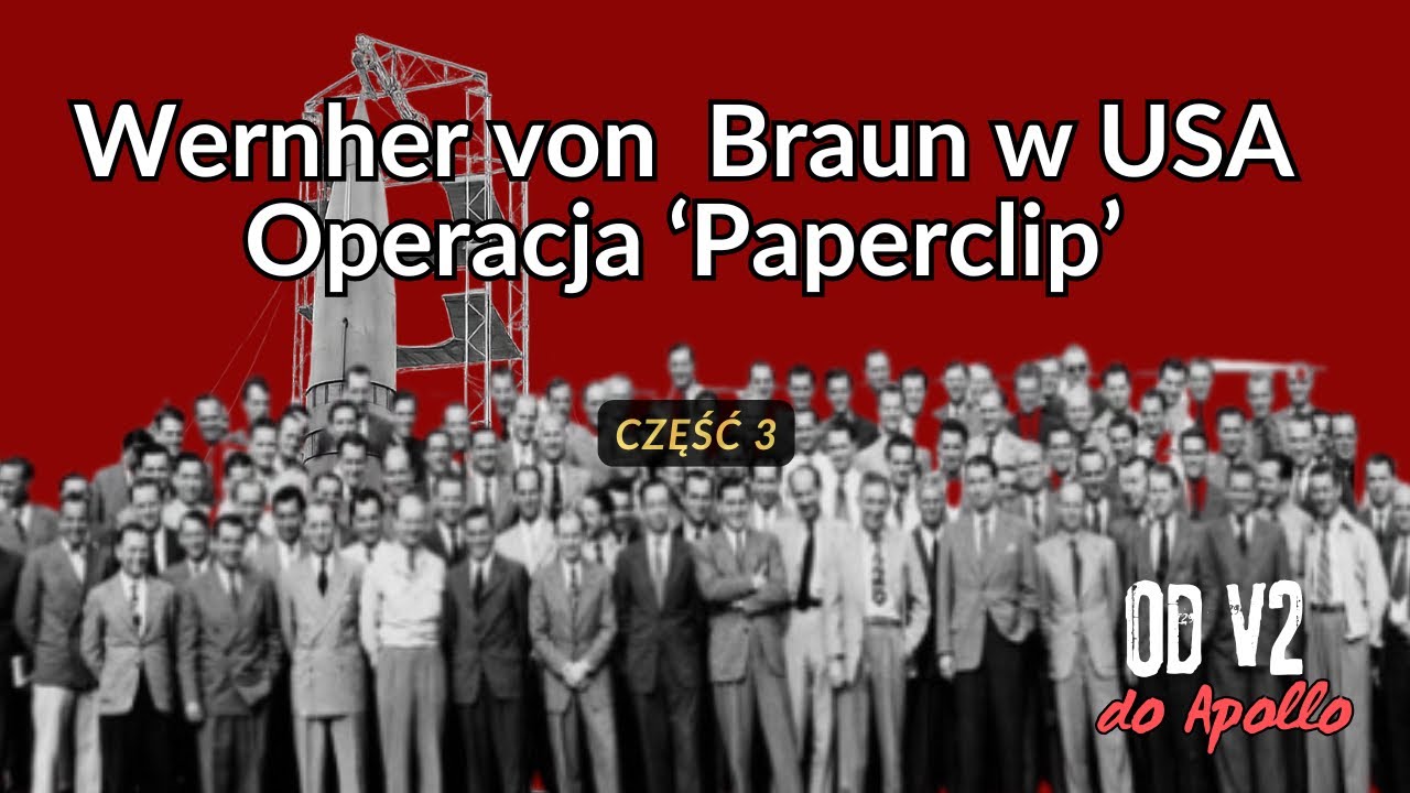Od V‑2 do Apollo cz. 3. Operacja Paperclip &ndash; niemieckie rakiety w USA (Video)