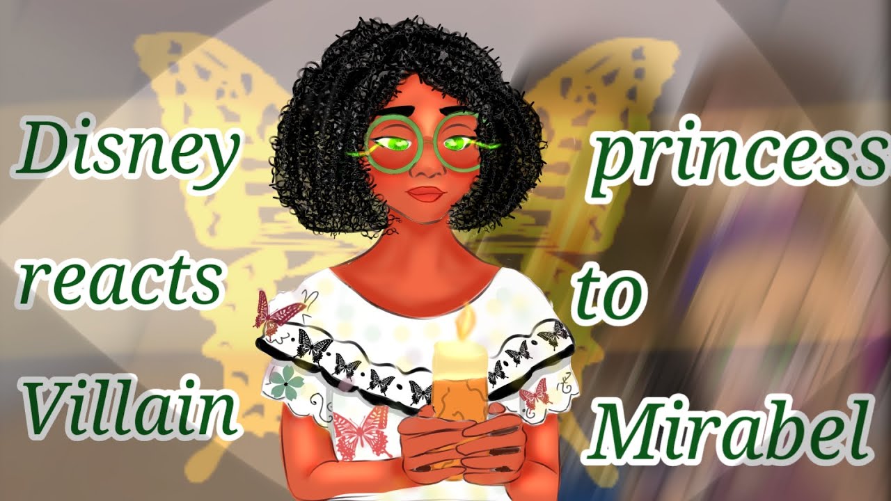 Disney women reacts to Villain Mirabel |Gacha club reaction| Encanto| Part 2