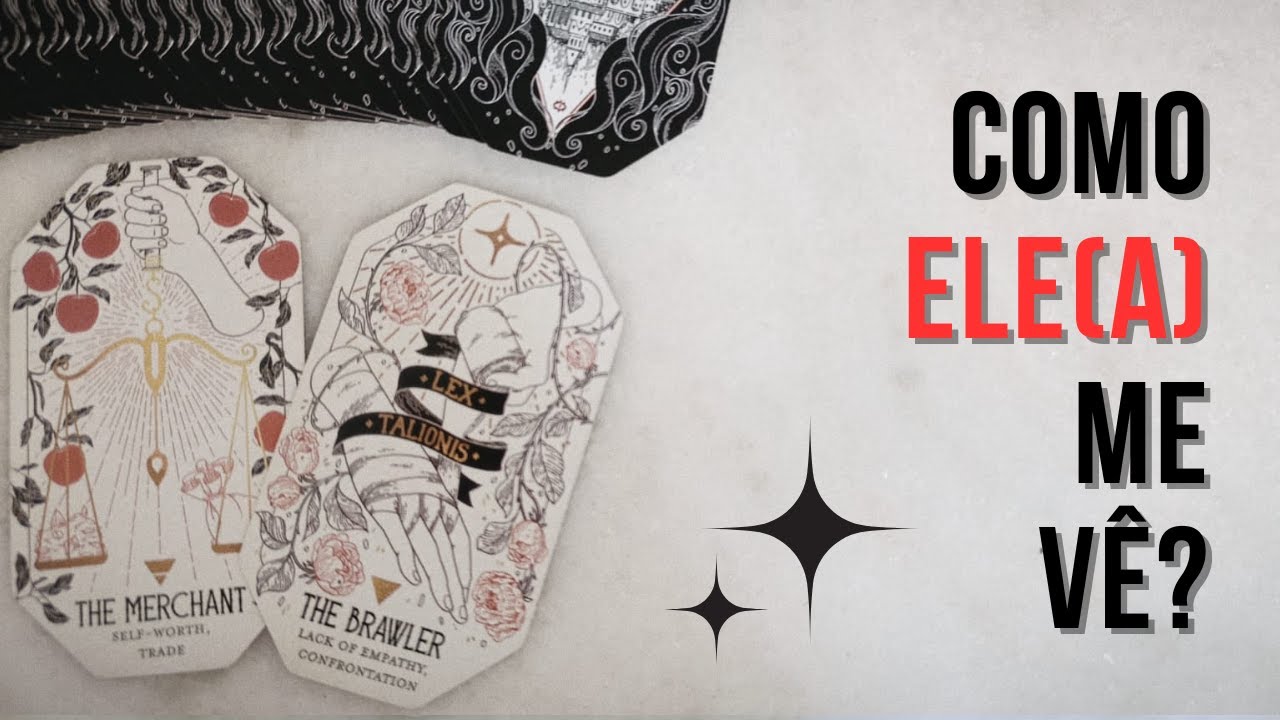 COMO ELE(A) TE VÊ AGORA? O TAROT REVELA