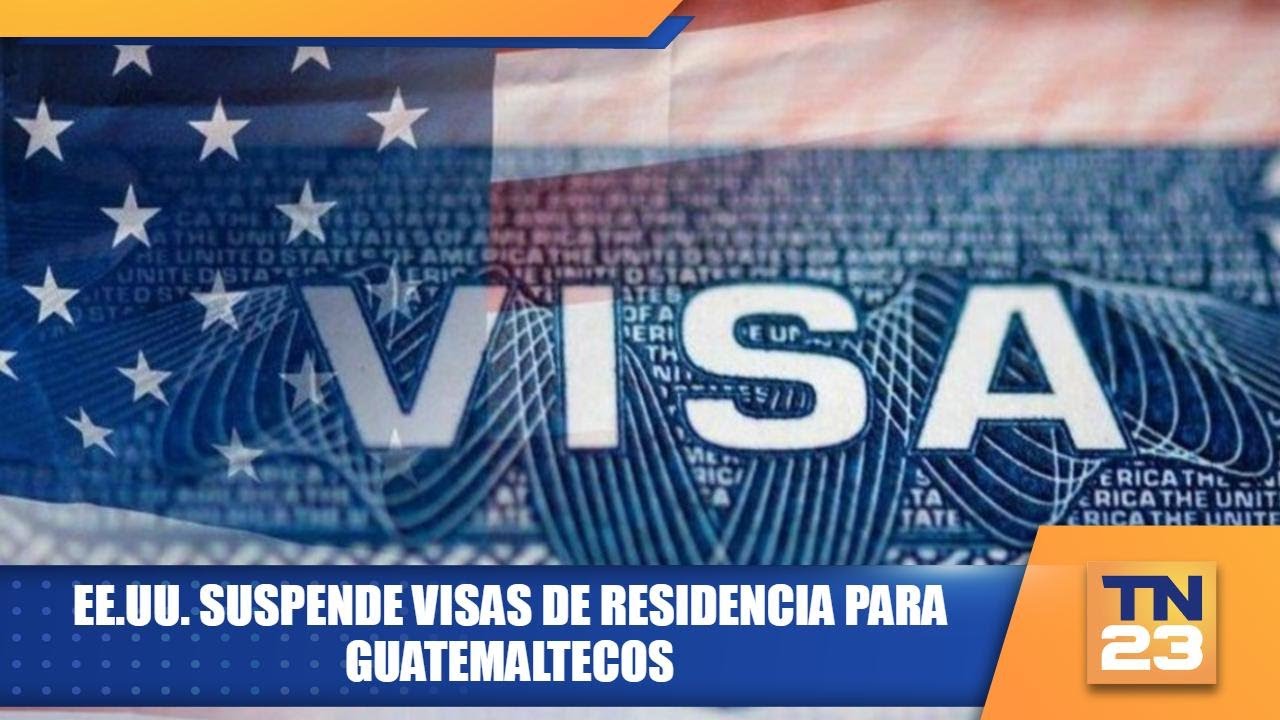 EE.UU. suspende visas de residencia para guatemaltecos