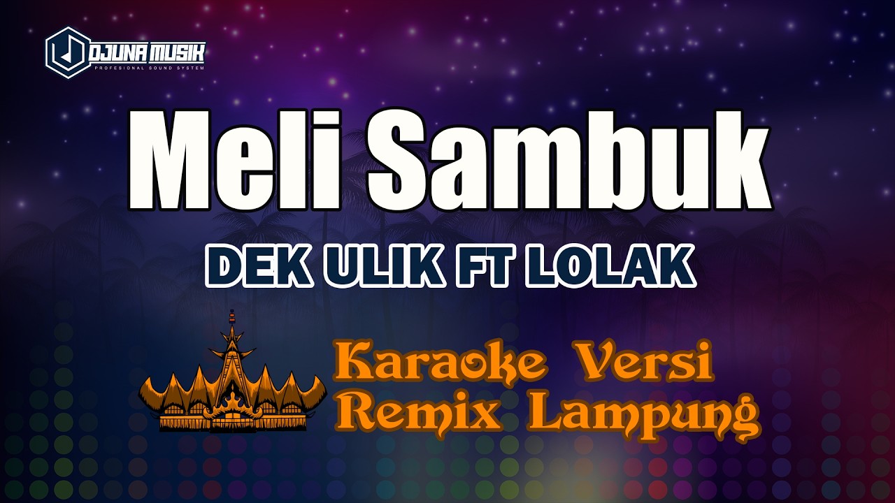 Karaoke Meli Sambuk - Dek Ulik Feat Lolak  // [Djuna Musik]