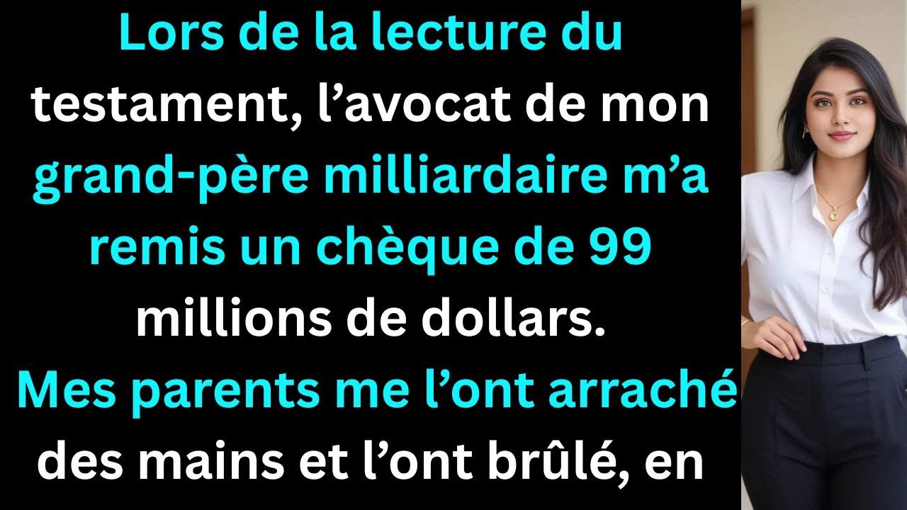 Mon père a brûlé le chèque de 99 millions de mon grand-père. J’ai souri.
