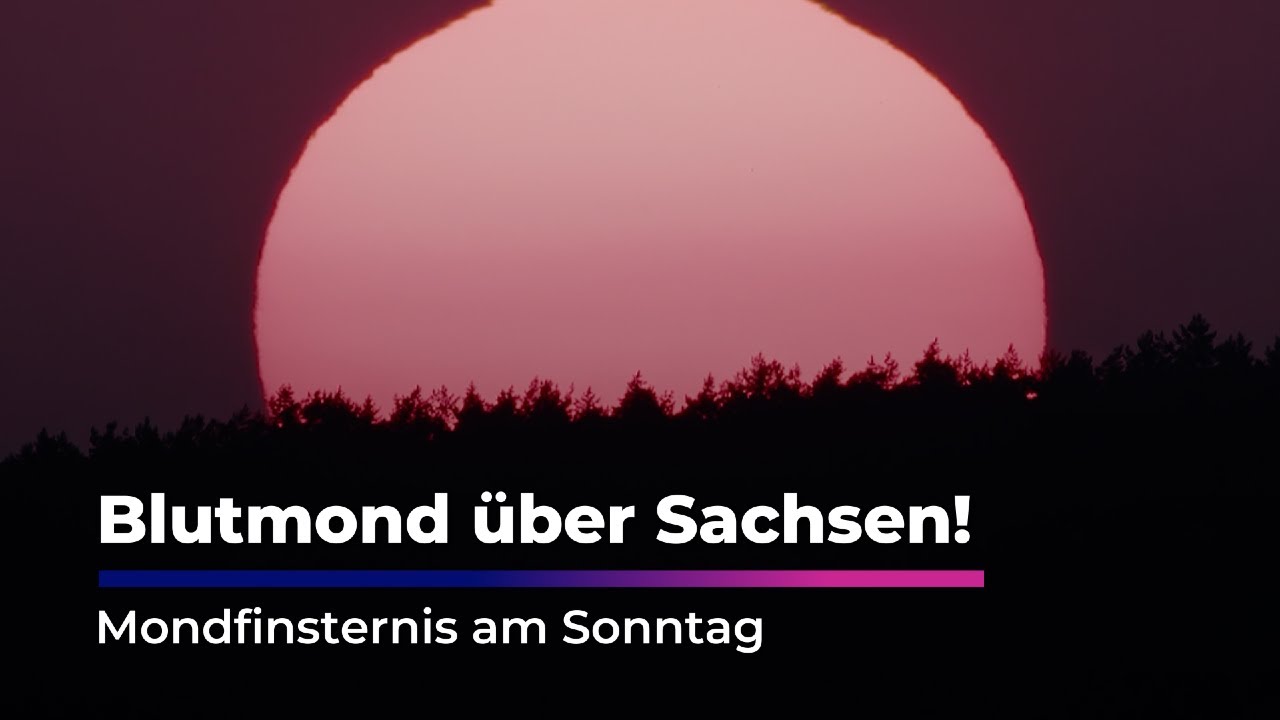 Blutmond über Sachsen: Totale Mondfinsternis am Sonntag