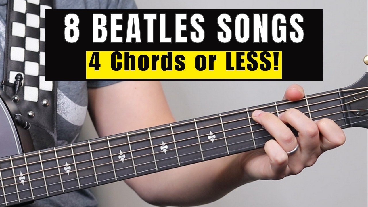 Play 8 EASY Beatles Songs With 4 Chords or LESS!